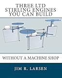 Three LTD Stirling Engines You Can Build Without a