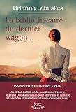 La bibliothécaire du dernier wagon: Inspiré d'une histoire