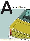 A is for Allegro: An Alphabet of Curious Cars