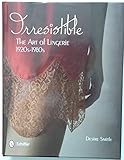 Irresistible: The Art of Lingerie, 1920s-1980s