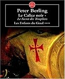 Le Calice Noir Tome 1 : Le Secret Des Templiers