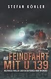 Auf Feindfahrt mit U 139: Weltkriegs-Thriller über