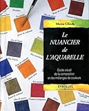 Le nuancier de l'aquarelle: Guide visuel de la composition