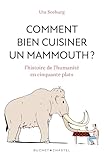 Comment bien cuisiner un mammouth ?: L'histoire de
