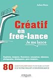 Créatif en free-lance, je me lance: 80 questions/réponses