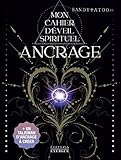 Ancrage: Mon cahier d'éveil spirituel