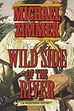 Wild Side of the River: A Western Story