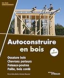 Autoconstruire en bois: Ossature bois, chevrons porteurs,