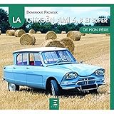 La Citroën Ami 6, 8 et Super de mon père