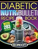 Diabetic Nutribullet Recipe Book: 200 Diabetic Friendly