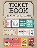 Ticket Stub Diary - Ticket Book: Ticket Stub Organizer
