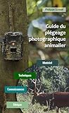 Guide du piégeage photographique animalier: Matériel