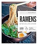Ramens & nouilles d'Asie: 100 recettes testées pour