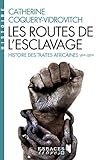 Les routes de l'esclavage: Histoire des traites africaines