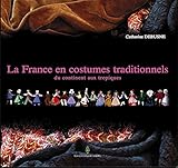 La France en costumes traditionnels: Du continent aux