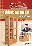 Fabriquez vos meubles ! Une vitrine: + DVD inclus