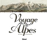 Voyage au coeur des Alpes: Deux siècles de gravures