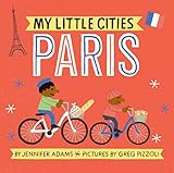 MY LITTLE CITIES: PARIS: (Board Books for Toddlers,