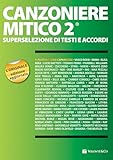 Canzoniere mitico 2. Superselezione di testi e accordi