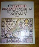 Le Duché de Brabant en cartes et gravures anciennes