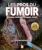 Les pros du fumoir: Viandes, poissons, légumes, fruits