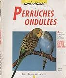 La perruche ondulée: Bien la comprendre et bien la
