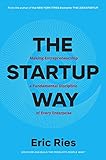 The Startup Way: How Entrepreneurial Management Transforms