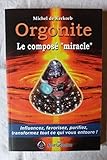 Orgonite le composé miracle : influencez, favorisez,