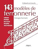 143 modèles de ferronnerie: Grilles, portes, balcons,