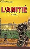 L'amitie?: Roman (French Edition) [Jan 01, 1984] Mourgue,