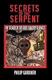 Secrets Of The Serpent: In Search Of The Sacred Past