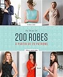 200 robes: A partir de 20 patrons. DU 34 au 54