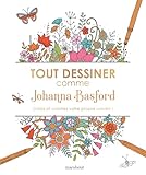 Tout dessiner comme Johanna Basford: Créez et coloriez