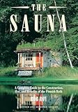 The Sauna: A Complete Guide to the Construction, Use,