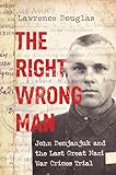 The Right Wrong Man: John Demjanjuk and the Last Great