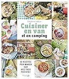 Cuisiner en van et en camping: 80 recettes pour manger