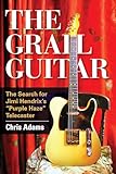 The Grail Guitar: The Search for Jimi Hendrix's Purple