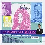 Le temps des rois: L'histoire de France racontée par