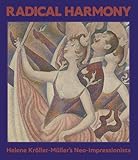 Radical Harmony: Helene Kroller-Muller’s Neo-Impressionists