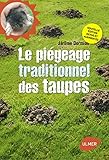 Le piègeage traditionnel des taupes: Pour se bébarrasser