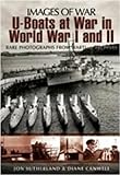 U-Boats at World Wars I and II: Rare Photographs from