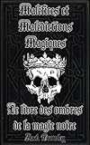 Maléfices et Malédictions Magiques: Le livre des ombres
