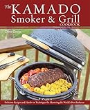 The Kamado Smoker & Grill Cookbook: Delicious Recipes