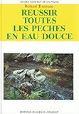 Réussir toutes les pêches en eau douce