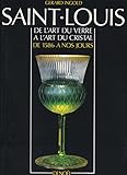 SAINT-LOUIS (DE L ART DU VERRE A L ART): DE L'ART DU