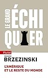 Le grand échiquier: L'Amérique et le reste du monde