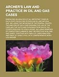 Archer's Law and Practice in Oil and Gas Cases; Embracing