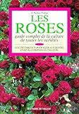 Les Roses. Guide Complet De La Culture De Toutes Les