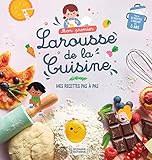 Mon premier Larousse de la cuisine: Mes recettes pas
