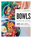 Bowls bons et sains: 100 recettes testées pour vous